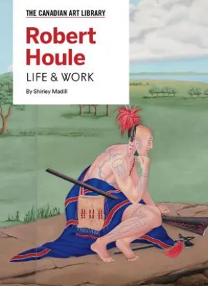 Robert Houle: Life & Work